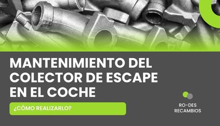 ¿Como mantener en perfecto estado el colector de escape?